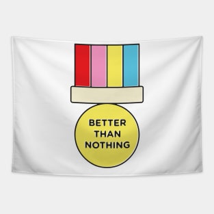 better than nothing Tapestry