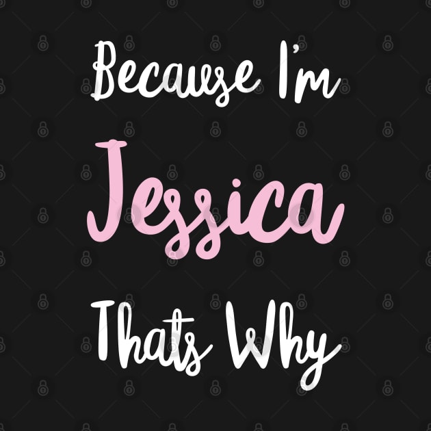 Jessica Personalized Name Gift Woman Girl Pink Thats Why Custom Girly Women Kids Her by Shirtsurf