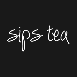 Sips Tea A Cute Script For Cute Girls Popular Slang T-Shirt