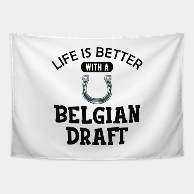 Belgian Draft  Horse - Life is better with a belgian draft Tapestry by KC Happy Shop