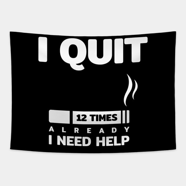 i quit smoking cigarette 12 times i need help funny quotes text typography word Tapestry by FOGSJ