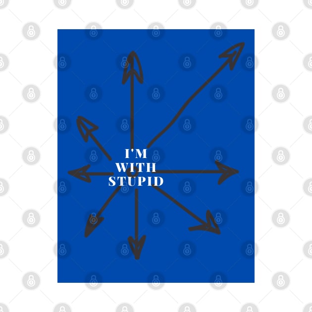 I'm with stupid by baseCompass