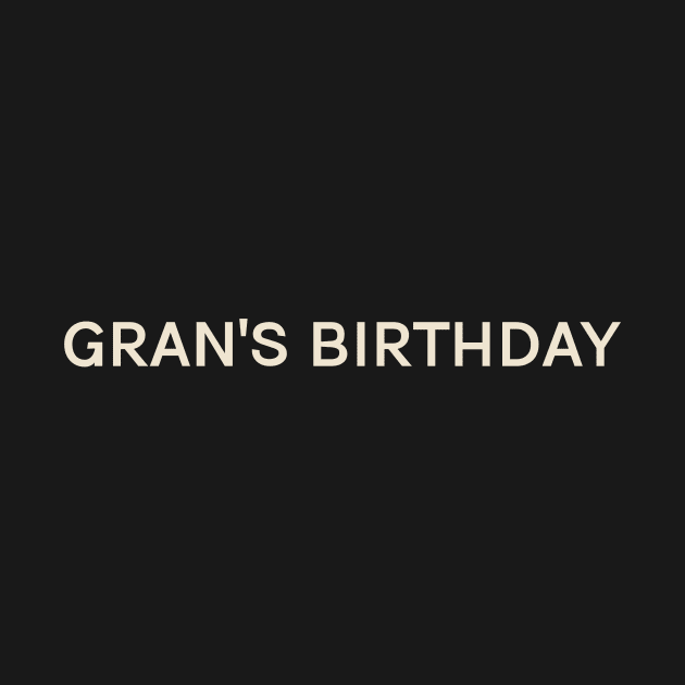 Gran's Birthday On This Day Perfect Day by TV Dinners