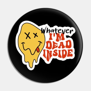 Whatever, I'm Dead Inside, Groovy Sarcastic Mood Pin