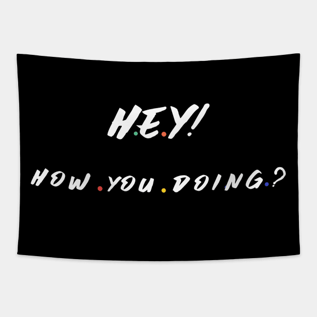 Hey! How you doin ? Tapestry by MikeNotis