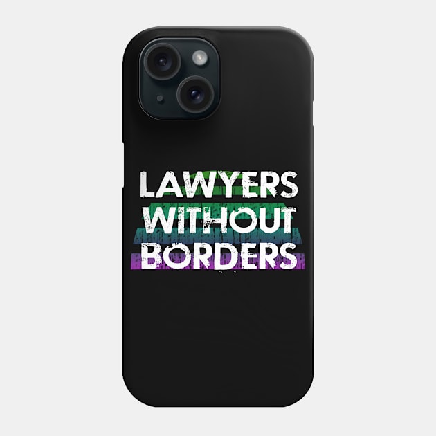 Lawyers without borders. Fight for justice. Human rights matter. Activism. Global Rule of Law. Vintage distressed lawyer quote Phone Case by IvyArtistic