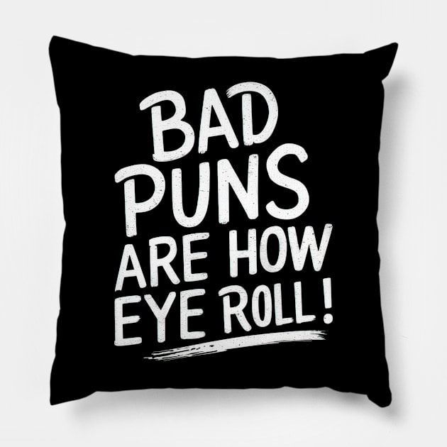 Bad puns are how eye roll Pillow by Evgmerk