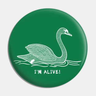 Swan - I'm Alive! - inspirational bird design Pin