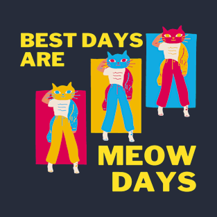 Best days are meow days T-Shirt