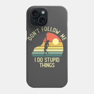 Don't Follow Me I Do Stupid Things Phone Case