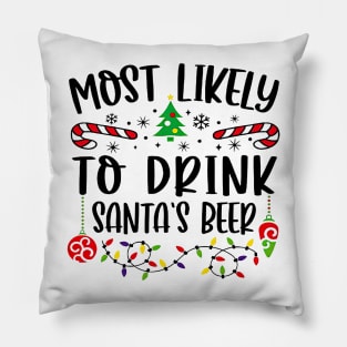 Most Likely To Drink Santa's Beer Funny Christmas Drinker Pillow