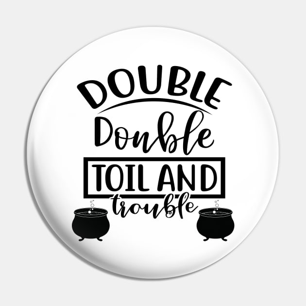 Double Double Toil and Trouble. Halloween Costume Pin by That Cheeky Tee