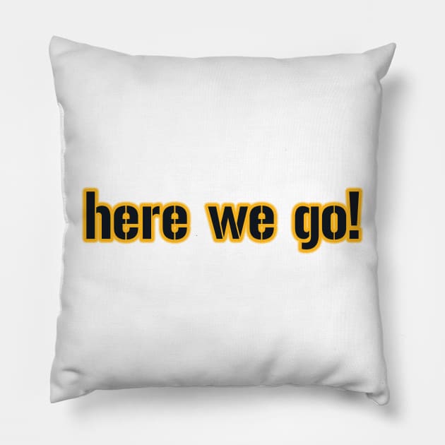 Here We Go Pittsburgh! Pillow by OffesniveLine