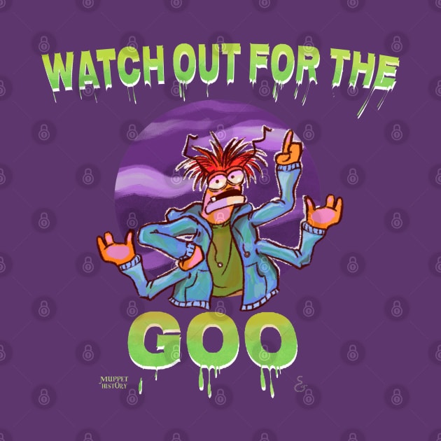 Watch Out For the Goo! by Muppet History