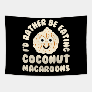 I'd Rather Be Eating Coconut Macaroons - Coconut Macaroon Tapestry