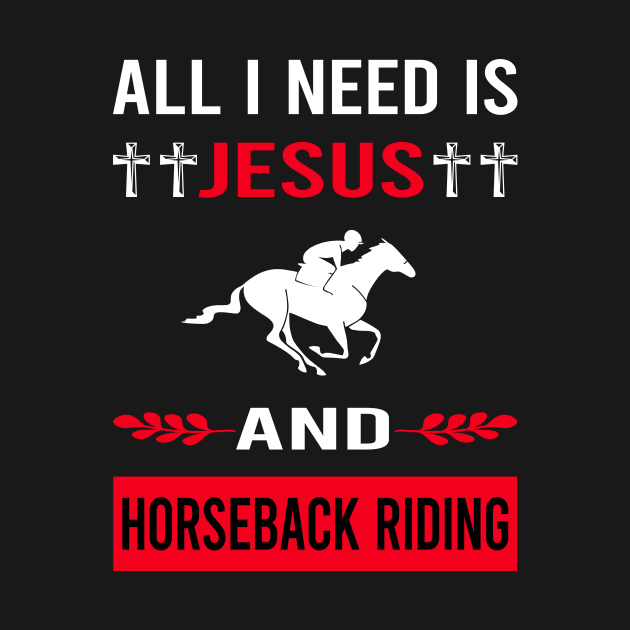 I Need Jesus And Horseback Riding Horse Riding by Good Day