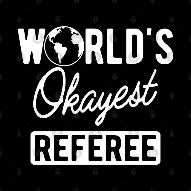 Referee - World's okayest referee by KC Happy Shop