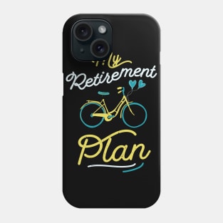 My retirement plan bike / old parents bicycle / grandpas bike gift / grandma bicycle idea / Funny Bike Riding Rider Retired Cyclist Phone Case