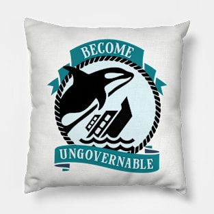 Become Ungovernable - Orca Whale Pillow