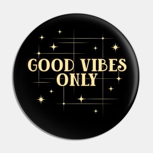 Good Vibes Only Pin