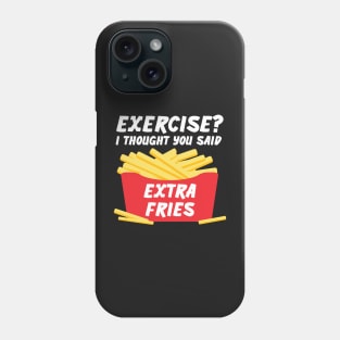 Exercise? I Thought You Said Extra Fries Gym, Workout Graphic Phone Case