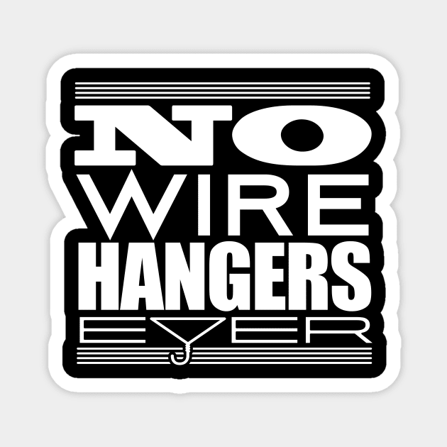 No Wire Hangers Ever! Magnet by MindsparkCreative