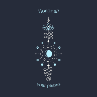 Witchy moon phases quote "Honor all your phases" T-Shirt