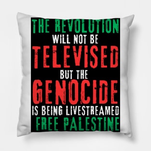 The Revolution Will Not Be Televised but The Genocide Is Being Livestreamed - Flag Colors - Front Pillow