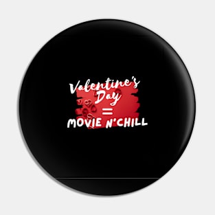 Valentine's Day = Movie n' Chill Pin