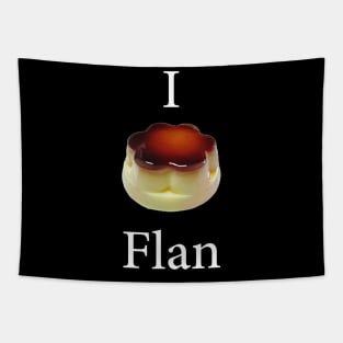 Funny design saying I Flan, Flan Cake Bakery, cute delicious flan cake Tapestry