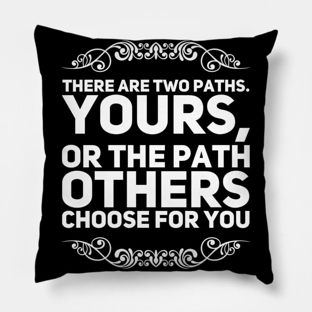 There are Two Paths Pillow by rewordedstudios