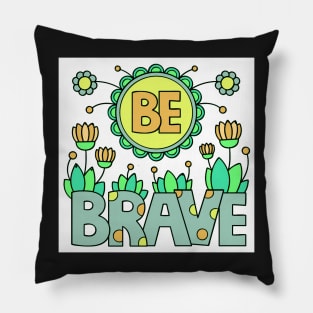 be brave Pillow