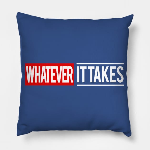 Whatever It Takes 2 Pillow by PopCultureShirts