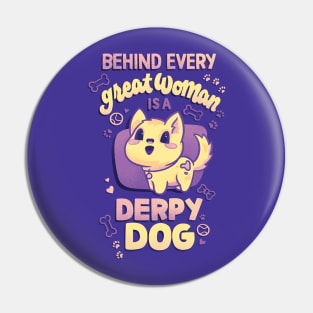 Behind Every Great Woman is a Dog Pin