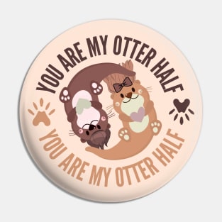 You Are My Otter Half Pin