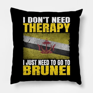 I Don't Need Therapy I Just Need To Go To Brunei Bruneian Flag Pillow