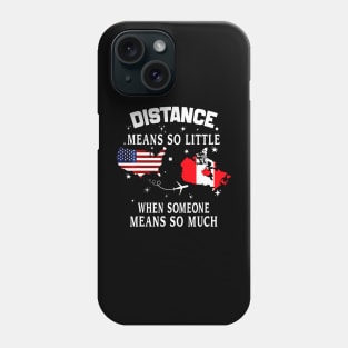 Distance Means So Little When Someone Means So Much Phone Case