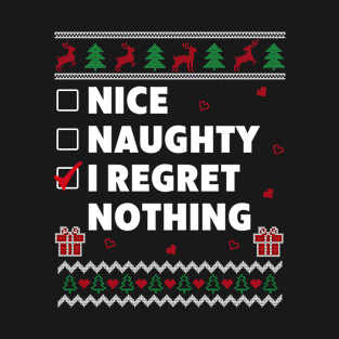 Nice Naughty List Ugly Christmas Design Funny Regret Nothing T-Shirt