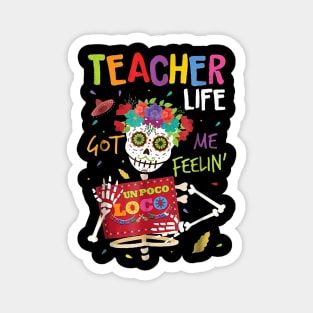 Teacher life got me feelin un poco loco skull Magnet