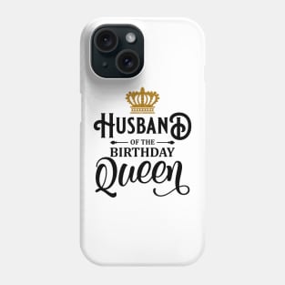 Husband Of The Birthday Queen Women Bday Party Gift For Her T-Shirt Phone Case