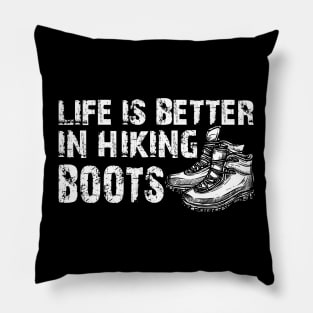 Hiker - Life is better in hiking boots Pillow