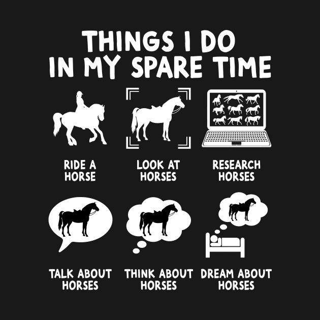 Things I Do In My Spare Time Funny Horse Lovers by Crazyshirtgifts