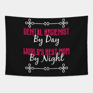 Dental Hygienist By Day Worlds Best Mom By Night T-Shirt Tapestry