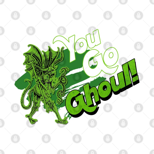 You Go Ghoul by David Hurd Designs