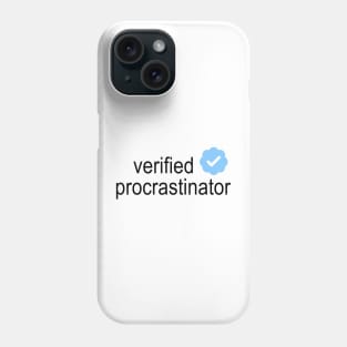 Verified Procrastinator Phone Case