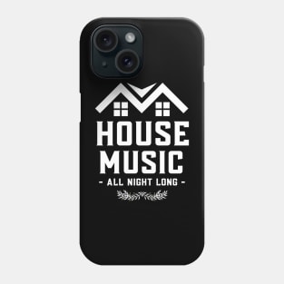 HOUSE MUSIC - All Night Long Phone Case