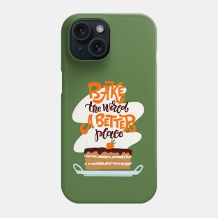 Bake The World A Better Place Phone Case