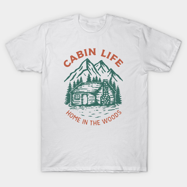 Cabin Life Outdoors T Shirt Teepublic