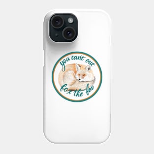 You can’t out fox the fox Phone Case