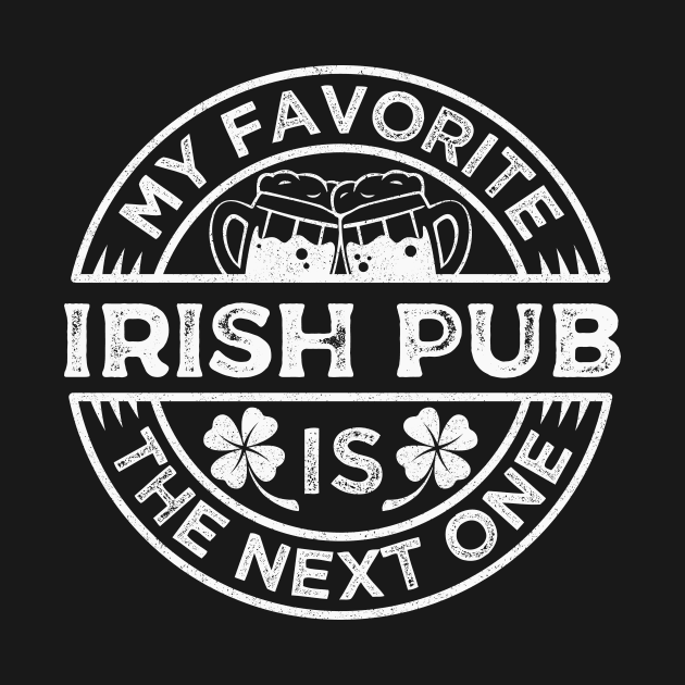 Saint Patrick My favorite Irish Pub is the Next One White Vintage by Wolfkin Design